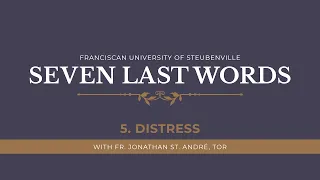 The Seven Last Words of Jesus | Fifth Word: Distress