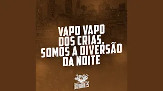 Vapo Vapo dos Crias, Somos a Diversão da Noite