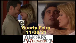 AMORES VERDADEIROS RESUMO QUARTA-FEIRA 11/08/21