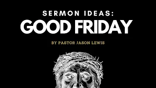 Sermon Idea for Good Friday | John 19:26-27