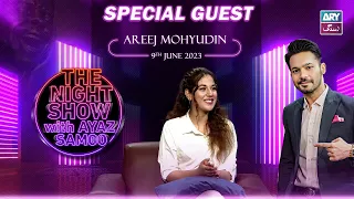 The Night Show with Ayaz Samoo | Areej Mohyudin | Episode 38 - 9th June 2023 | ARY Zindagi