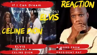 Elvis | Celine Dion | If I Can Dream (DUET AMERICAN IDOL)-  REACTION VIDEO