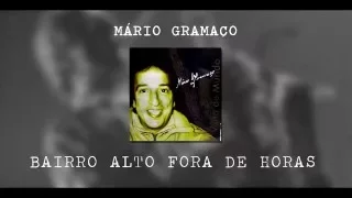 Mário Gramaço - Bairro Alto Fora de Horas