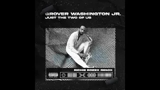 Grover Washington Jr. - Just The Two Of Us [RICHIE ROZEX REMIX]