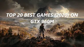 Top 20 Best Games (2020) on GTX 960M