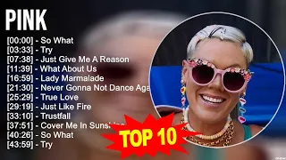 Pink 2023 MIX ~ Top 10 Best Songs ~ Greatest Hits ~ Full Album