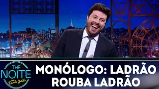 Monólogo: Ladrão rouba ladrão | The Noite (19/04/18)