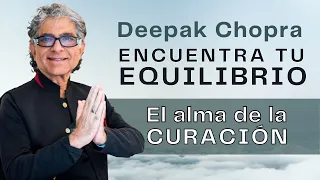 15. Deepak Chopra🎧ENCUENTRA TU EQUILIBRIO El alma de la CURACIÓN