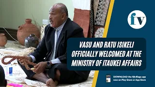 Vasu and Ratu Isikeli officially welcomed at the Ministry of Itaukei Affairs | 29/12/22