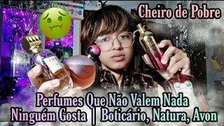 Perfumes Que Ninguém Gosta Não Valem Nada Tem Cheiro de Pobre Boticário Avon Natura ....