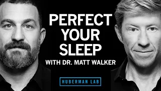 Dr. Matthew Walker: The Science & Practice of Perfecting Your Sleep | Huberman Lab Podcast #31