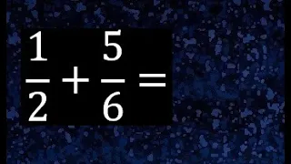 1/2 mas 5/6 . Suma de fracciones heterogeneas , diferente denominador 1/2+5/6