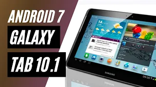 Android 7.1.2 Nougat for Galaxy Tab 10.1 P7510