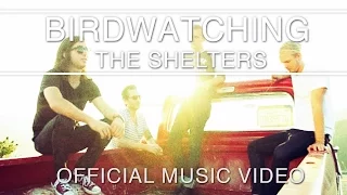 The Shelters - Birdwatching [Official Music Video]