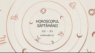 Horoscopul saptamanii 25-31 octombrie 2021 / Horoscop săptămânal