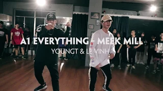 A1 Everything | Meek Mill Ft Kendrick Lamar | Choreography by YoungT & Le Vinh | Schoolholic 2017