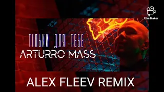 Arturro Mass - Тільки для тебе ( Alex Fleev Remix )