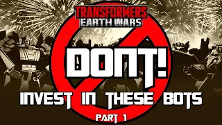 DONT invest in these bots! part 1 Transformers Earth Wars