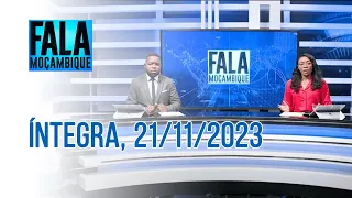 Assista à íntegra do Fala Moçambique | 21/11/2023