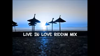 Live In Love Riddim Mix 2015+tracks in the description