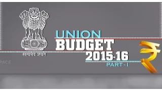 Union Budget 2015-16 Part I