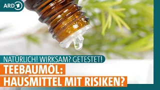 Teebaumöl: Wirksames Hausmittel mit Risiken? | ARD GESUND