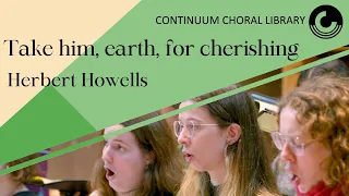 Take him, earth, for cherishing - Herbert Howells - CONTINUUM CHORAL LIBRARY