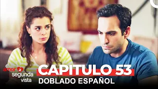 Amor A Segunda Vista Capítulo 53 (Doblado en Español)