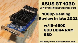 GT 1030 2GB Review in Late 2022 - 1080p Gaming - is it worth it?