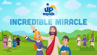 Incredible Miracle - 5 Loaves and 2 Fish | Upwords Bible Stories