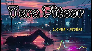 Tera Fitoor (slowed+reverb) | Arijit Singh | lo-fi | Love song | Sad song | SR LOFI, #viral  #music