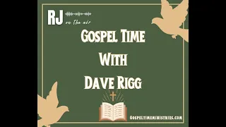 Gospel Time with Dave Rigg 05/18/2024