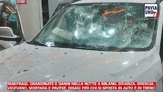 NUBIFRAGI, GRANDINATE E DANNI NELLA NOTTE A MILANO, BRIANZA, BRESCIA, VIGEVANO, MORTARA E PAVESE