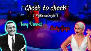 "Cheek to cheek" - Tony Bennett & Lady Gaga (Letra subtitulada en español)