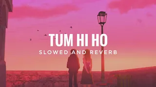 Tum Hi Ho ❤️ || Slowed+Reverb Lofi || #lofi #lofisongs #lovesongs #sadsongs