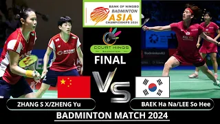 FINAL ZHANG S X/Zheng Yu (CHN) VS BAEK Ha Na/LEE So Hee (KOR) WD| Badminton Asia Championships 2024