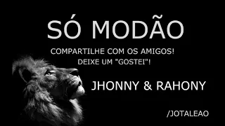 Jhonny e Rahony - PEDAÇO DE MINHA VIDA - SÓ MODÃO