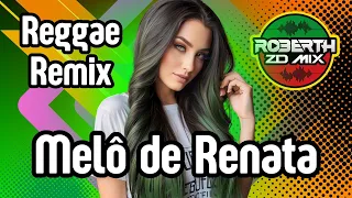 Melo de Renata 2024 - Reggae Remix (Internacional)