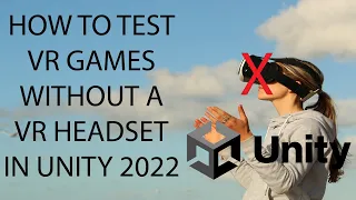 how to test vr games in unity without a headset 2022
