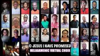 "O Jesus I Have Promised" virtual hymn by Melharmonic Virtual Choir directed by Chibuike N. Onyesoh