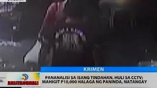 BT: Pananalisi sa isang tindahan, huli sa CCTV