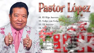 Pastor López Sus Mejores Exitos - 30 Grandes Exitos De Pastor López - Musica De Diciembre 2021