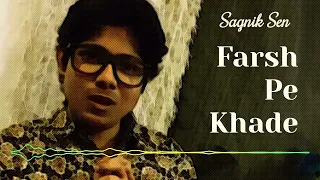 Farsh Pe Khade - Song | Sagnik Sen | 2022