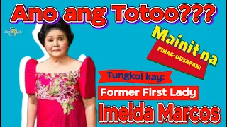 Former First Lady IMELDA ROMUALDEZ MARCOS - "ANO ANG TOTOO?" #share #support #love