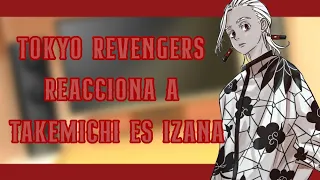 Tokyo revengers reacciona a (Takemichi es izana)1/1