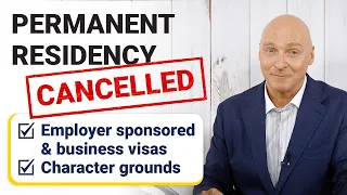 Permanent Residency CANCELLED? (Employer Sponsored, Business, Wrong Information, Character)