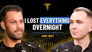 "I Lost Everything Overnight" How I Rebuilt An Empire Against All Odds! | James Vogle