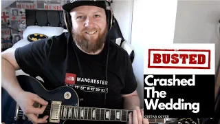Busted - Crashed The Wedding | Guitar Cover