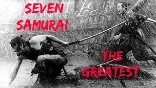 Seven Samurai is the greatest movie of all time!