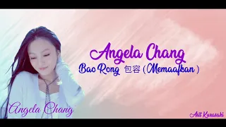 Angela - Bao Rong ( Memaafkan ) Lirik & Terjemahan